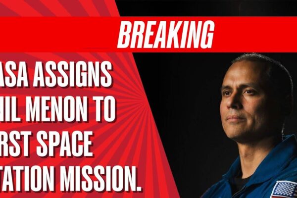 NASA Astronaut Anil Menon Embarks on Best First Space Station Mission: July 2025 NASA Astronaut Anil Menon Embarks on Best First Space Station Mission: July 2025