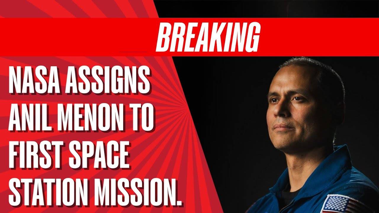 NASA Astronaut Anil Menon Embarks on Best First Space Station Mission: July 2025